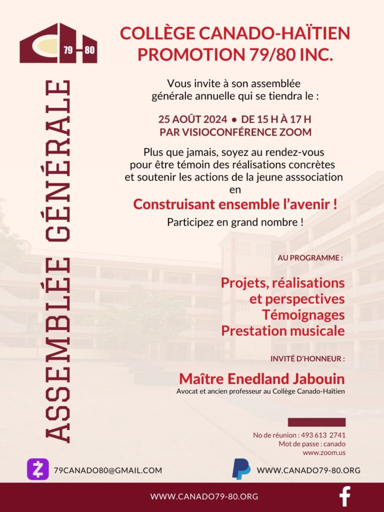 Veuillez nous joindre à notre 2024 assemblée générale annuelle le dimanche 25 Aout prochain - 3 heures. Invitez vos amis et camarades de classe pour en prendre par de notre collaboration avec le collège canado-haïtien. Ne ratez pas cette occasion pour partager vos idées avec nous.